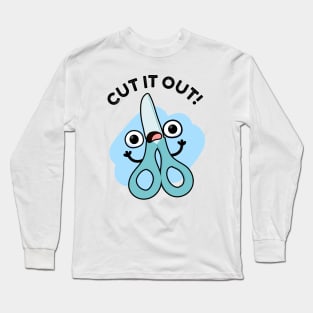 Cut It Out Funny Scissors Puns Long Sleeve T-Shirt